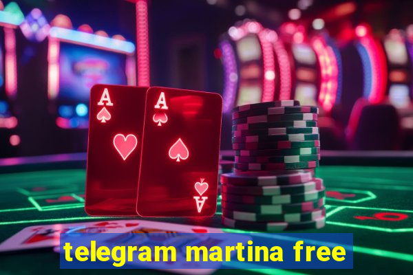 telegram martina free